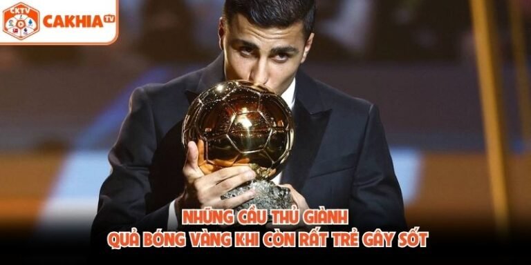 Những Cầu Thủ Giành Quả Bóng Vàng Khi Còn Rất Trẻ Gây Sốt