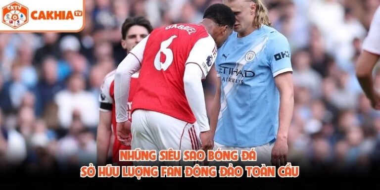 Những Siêu Sao Bóng Đá Sở Hữu Lượng Fan Đông Đảo Toàn Cầu
